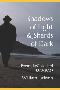 Shadows of Light & Shards of Dark