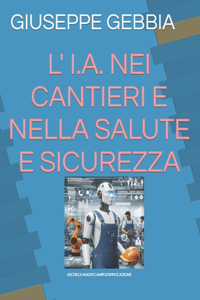 L' I.A. Nei Cantieri E Nella Salute E Sicurezza