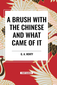 Brush with the Chinese and What Came of it