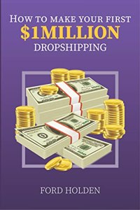 How To Make Your First One Million Dollars Dropshipping