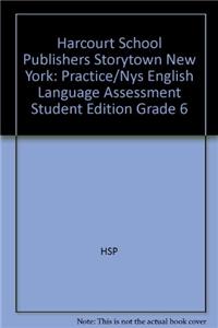 Harcourt School Publishers Storytown New York: Practice/Nys English Language Assessment Student Edition Grade 6