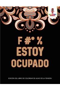 F #* % Estoy Ocupado