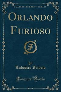 Orlando Furioso (Classic Reprint)