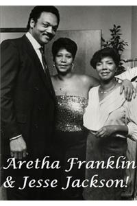 Aretha Franklin & Jesse Jackson!