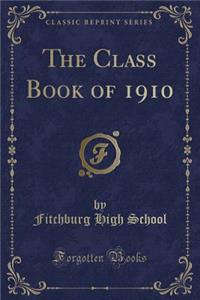 The Class Book of 1910 (Classic Reprint)