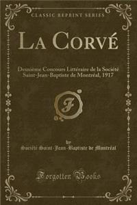 La CorvÃ©: DeuxiÃ¨me Concours LittÃ©raire de la SociÃ©tÃ© Saint-Jean-Baptiste de MontrÃ©al, 1917 (Classic Reprint)