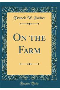 On the Farm (Classic Reprint)