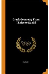 Greek Geometry from Thales to Euclid