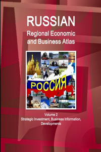 Russian Regional Economic and Business Atlas Volume 2 Strategic Investment, Business Information, Developments