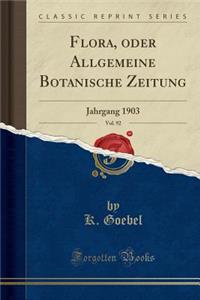 Flora, Oder Allgemeine Botanische Zeitung, Vol. 92
