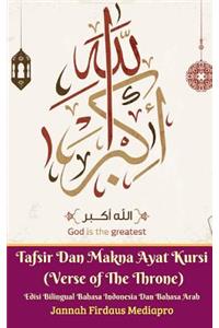 Tafsir Dan Makna Ayat Kursi (Verse of The Throne) Edisi Bilingual Bahasa Indonesia Dan Bahasa Arab Standar Version