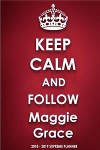 Keep Calm and Follow Maggie Grace