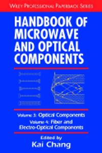Handbook Of Microwave And Optical Components, Volume 3: Optical Components And Volume 4: Fiber