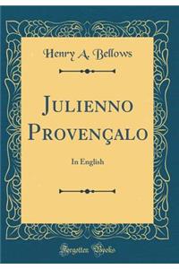 Julienno Provenï¿½alo: In English (Classic Reprint)