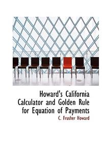 Howard's California Calculator and Golden Rule for Equation of Payments
