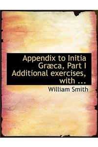 Appendix to Initia Grabca, Part I Additional Exercises, with ...