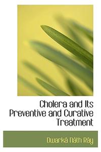 Cholera and Its Preventive and Curative Treatment