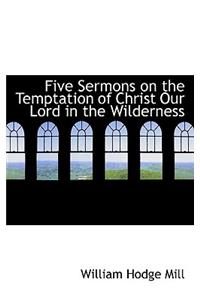 Five Sermons on the Temptation of Christ Our Lord in the Wilderness