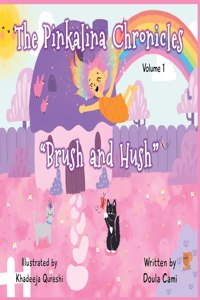 Pinkalina Chronicles - Volume 1 Brush & Hush