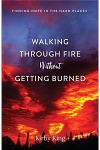 Walking Through Fire Without Getting Burned