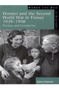 Women and the Second World War in France, 1939-1948