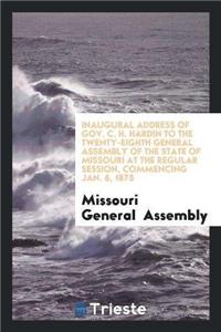 Inaugural Address of Gov. C. H. Hardin to the Twenty-Eighth General Assembly of the State of Missouri at the Regular Session, Commencing Jan. 6, 1875
