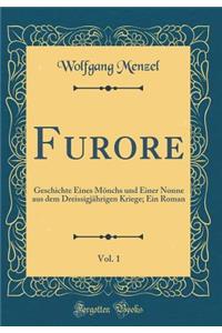 Furore, Vol. 1: Geschichte Eines Mönchs und Einer Nonne aus dem Dreissigjährigen Kriege; Ein Roman (Classic Reprint)