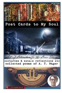 Postcards to My Soul: Nocturnes & Autumn Reflections Etc - Collected Poems