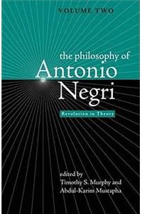 Philosophy of Antonio Negri, Volume Two: Revolution in Theory