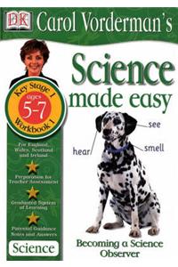 Science Made Easy:  Age 5-7 Workbook 1 Becoming a Science Observer
