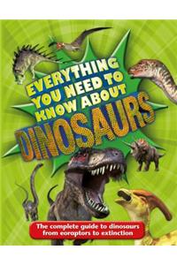 Everything You Need to Know about Dinosaurs