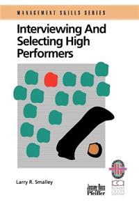 Interviewing and Selecting High Performers