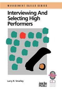 Interviewing and Selecting High Performers