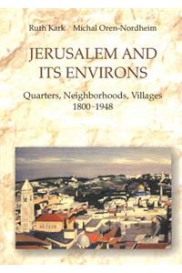 Jerusalem and Its Environs: Quarters, Neighborhoods, Villages, 1800-1948