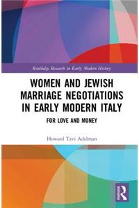 Women and Jewish Marriage Negotiations in Early Modern Italy