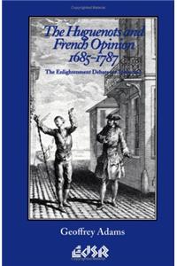 The Huguenots and French Opinion, 1685-1787