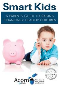 Smart Kids: A Parent's Guide to Raising Financially Healthy Children