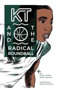 KT & The Radical Roundball