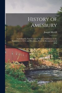 History of Amesbury: Including the First Seventeen Years of Salisbury, to the Separation in 1654; and Merrimac, From Its Incorporation in 1876