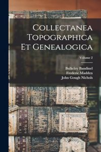 Collectanea Topographica Et Genealogica; Volume 2