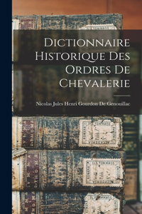 Dictionnaire Historique Des Ordres De Chevalerie