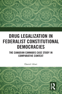 Drug Legalization in Federalist Constitutional Democracies