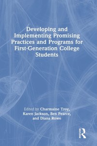 Developing and Implementing Promising Practices and Programs for First-Generation College Students
