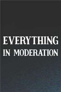 Everything In Moderation
