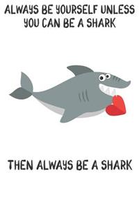 Always Be Yourself Unless You Can Be A Sharks Then Always Be A Sharks