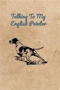 Talking To My English Pointer