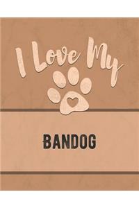 I Love My Bandog