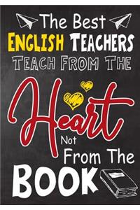 The Best English Teachers teach from the heart not from the book