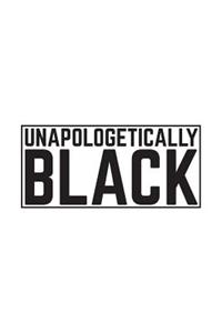 Unapologetically Black