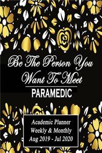 Paramedic: Be The Person You Want To Meet: Academic Year Aug 2019 - Jul 2020 Weekly Planner, 6X9